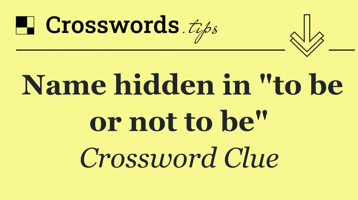 Name hidden in "to be or not to be"