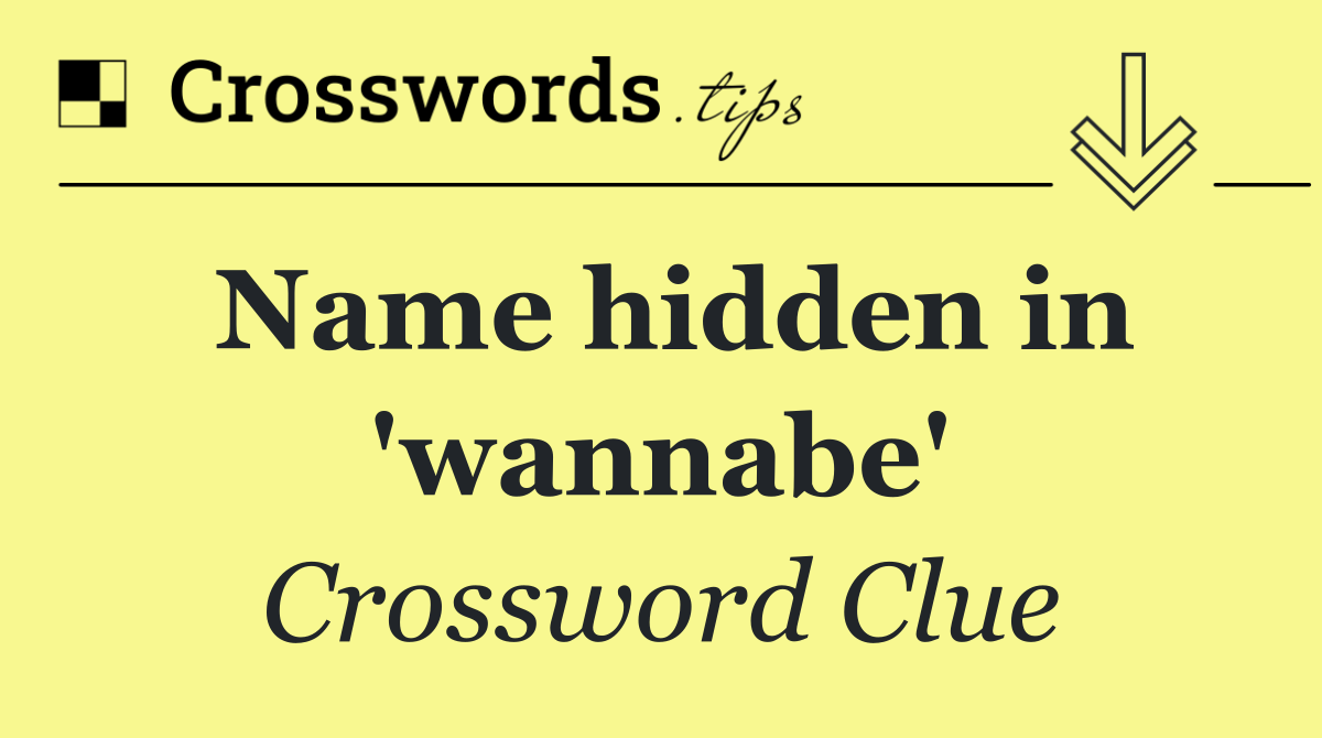 Name hidden in 'wannabe'