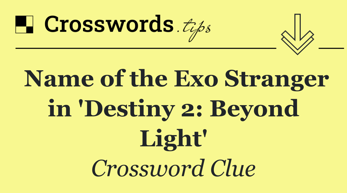 Name of the Exo Stranger in 'Destiny 2: Beyond Light'