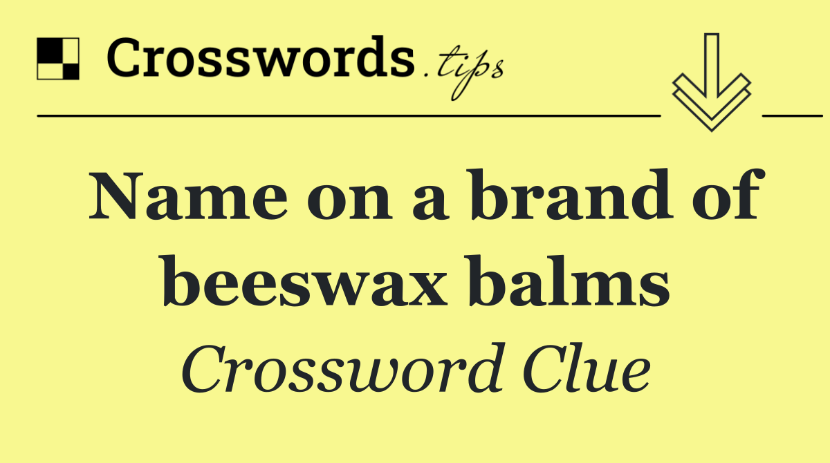Name on a brand of beeswax balms