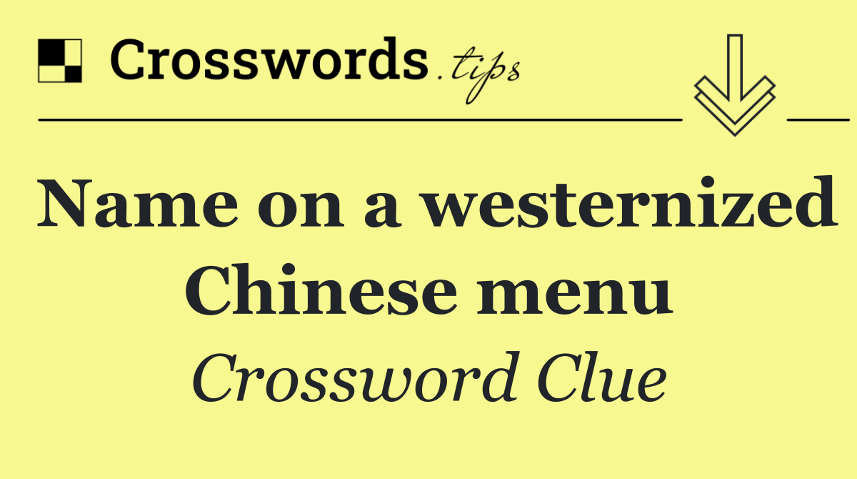 Name on a westernized Chinese menu