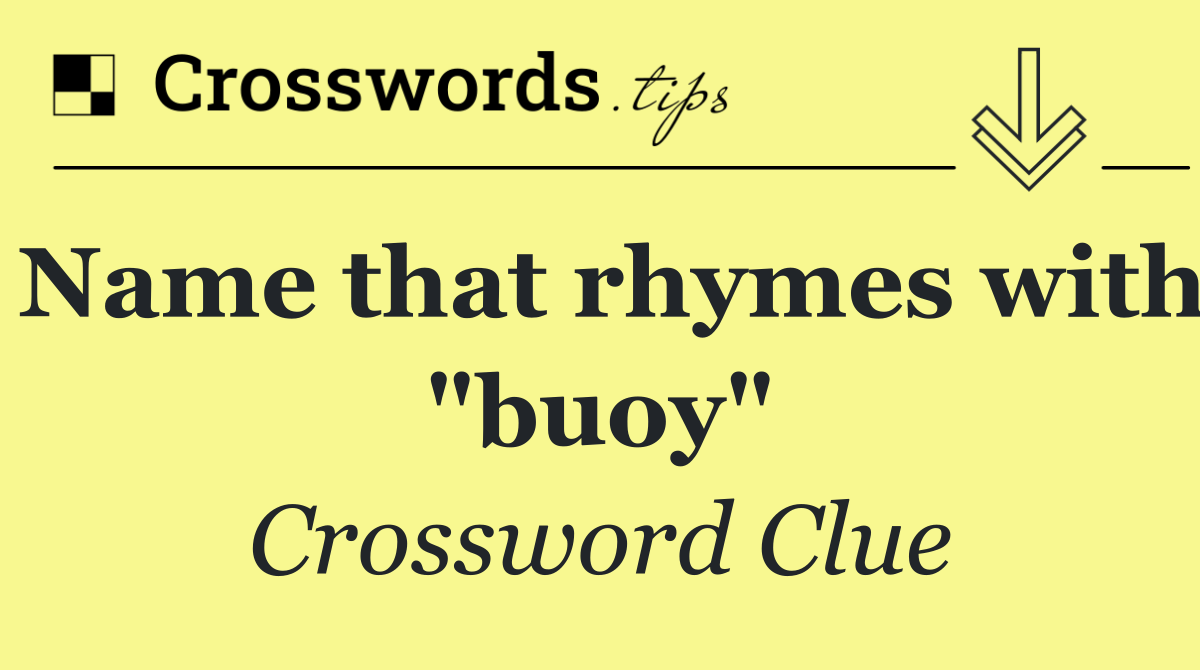 Name that rhymes with "buoy"
