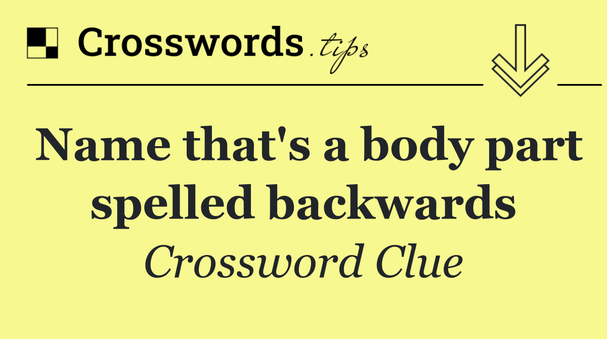 Name that's a body part spelled backwards