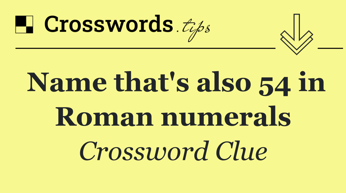 Name that's also 54 in Roman numerals
