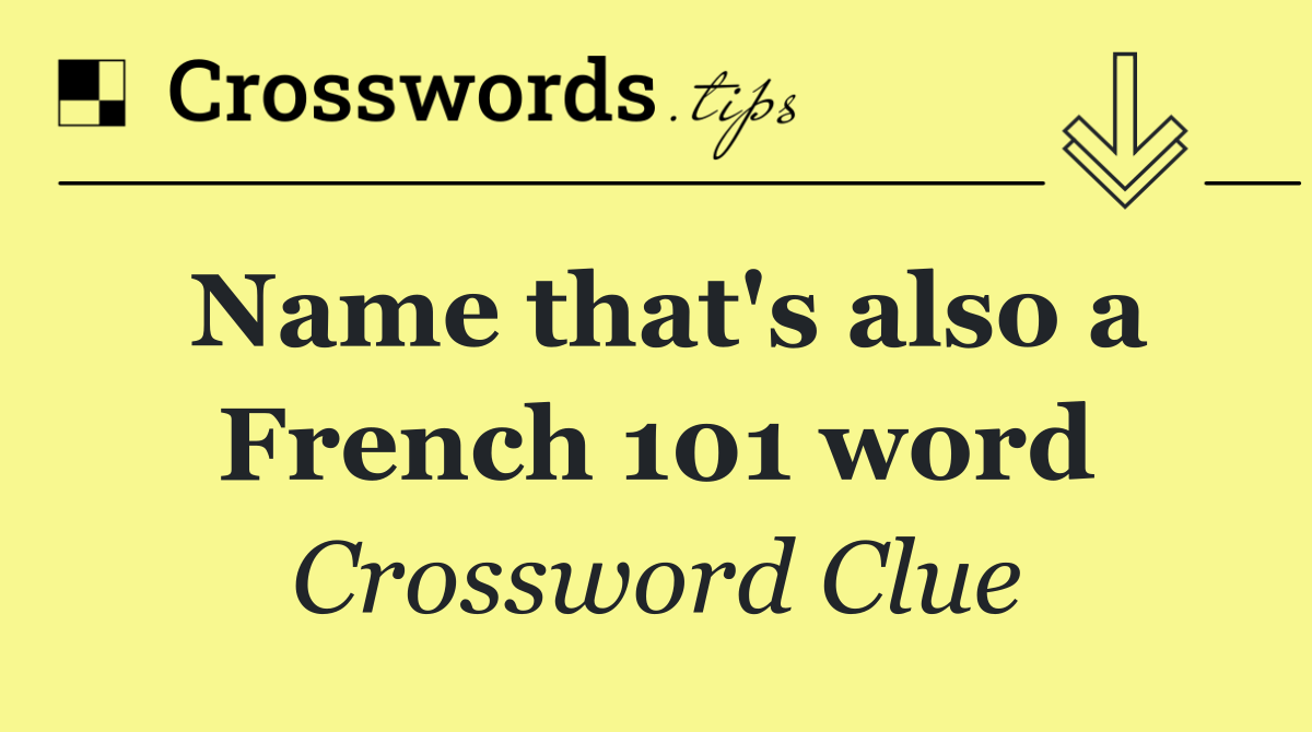 Name that's also a French 101 word