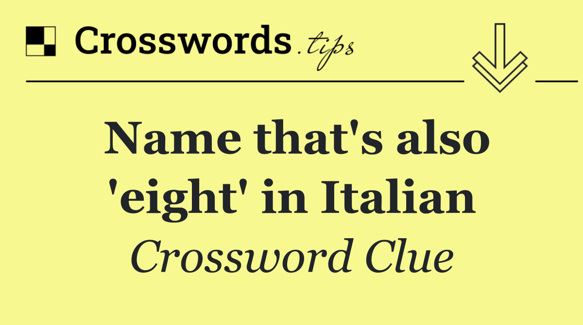 Name that's also 'eight' in Italian