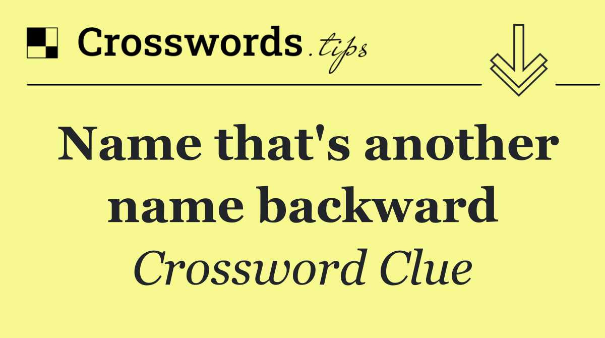 Name that's another name backward