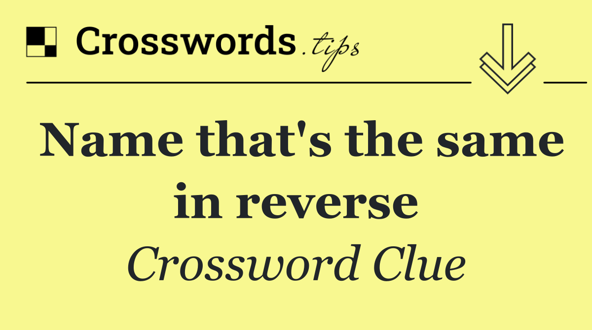 Name that's the same in reverse