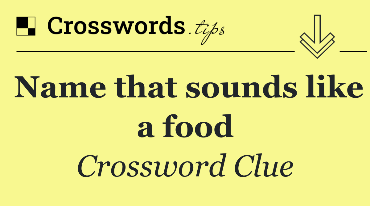 Name that sounds like a food