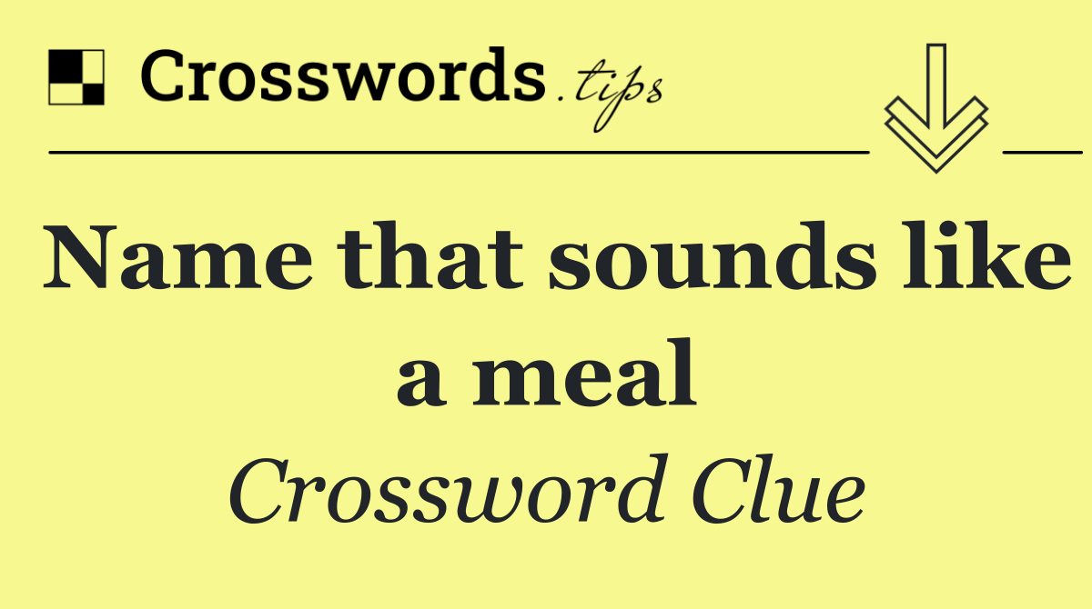 Name that sounds like a meal