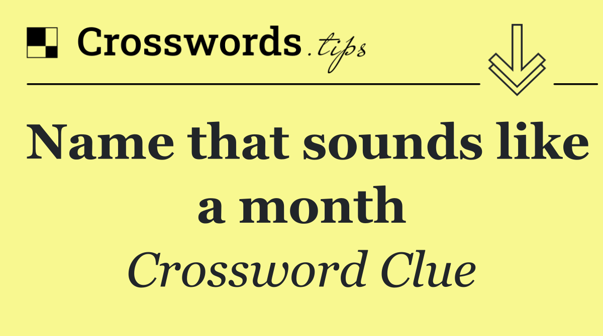 Name that sounds like a month