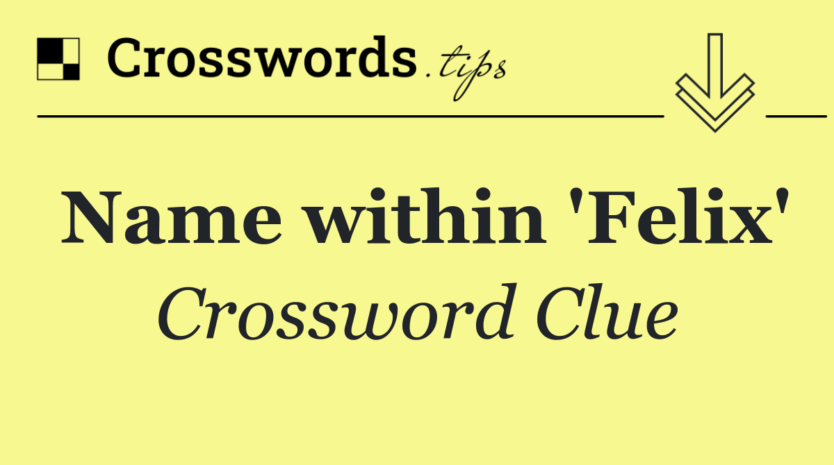 Name within 'Felix'