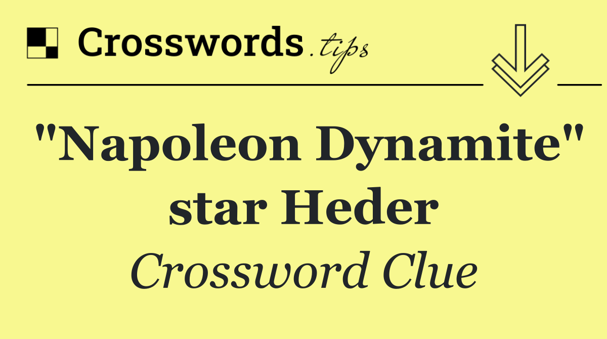 "Napoleon Dynamite" star Heder