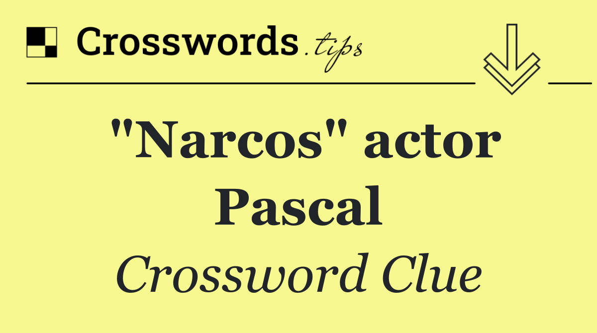 "Narcos" actor Pascal