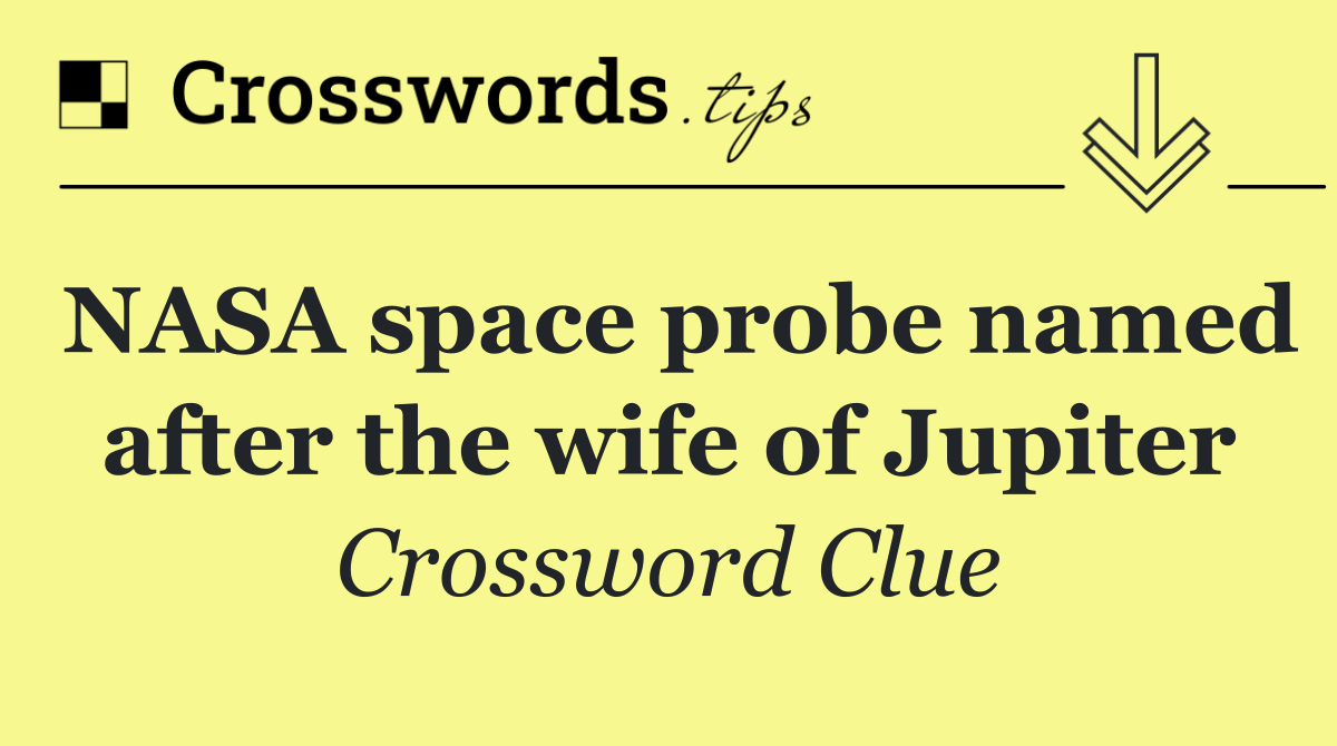 NASA space probe named after the wife of Jupiter