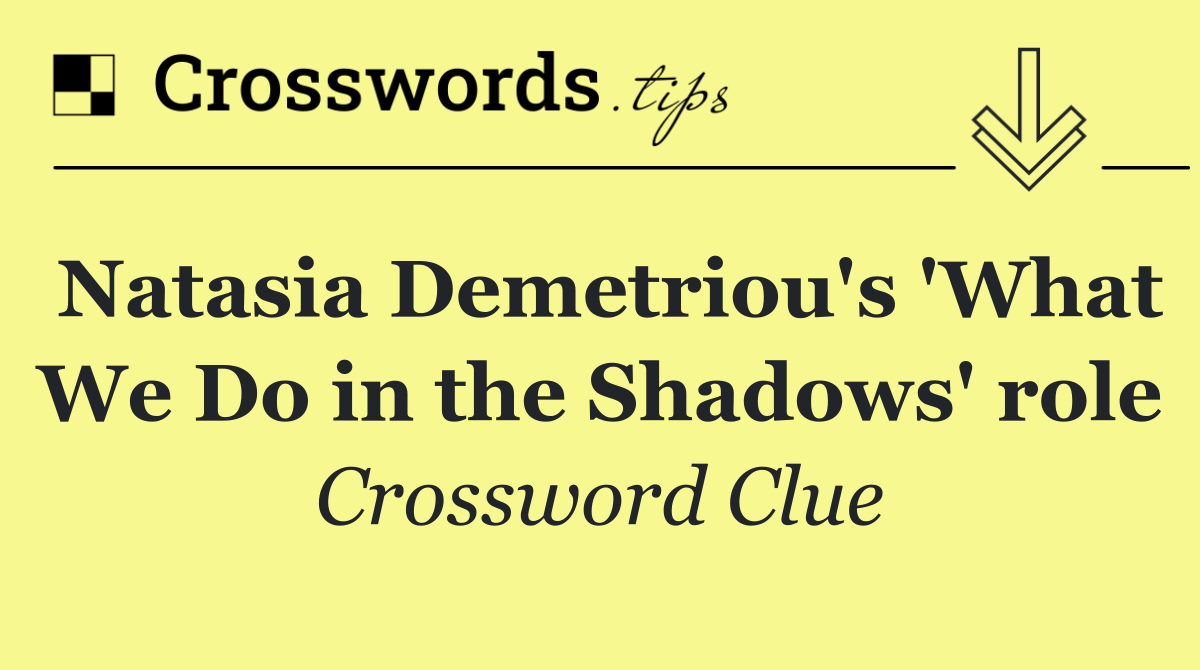 Natasia Demetriou's 'What We Do in the Shadows' role