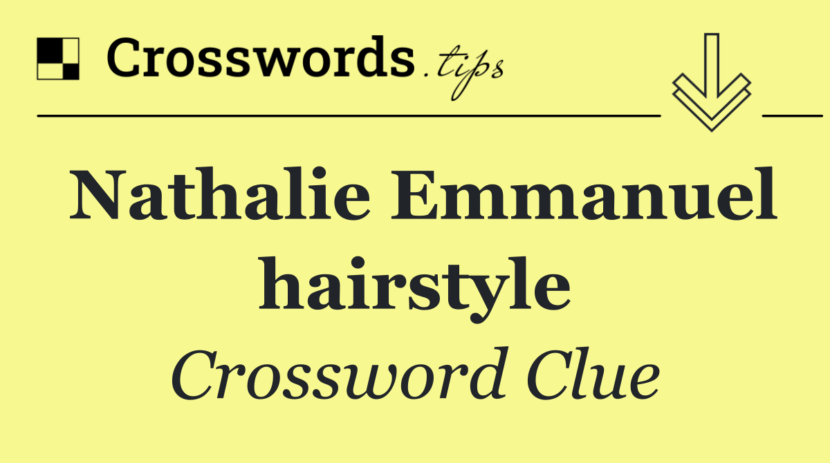 Nathalie Emmanuel hairstyle