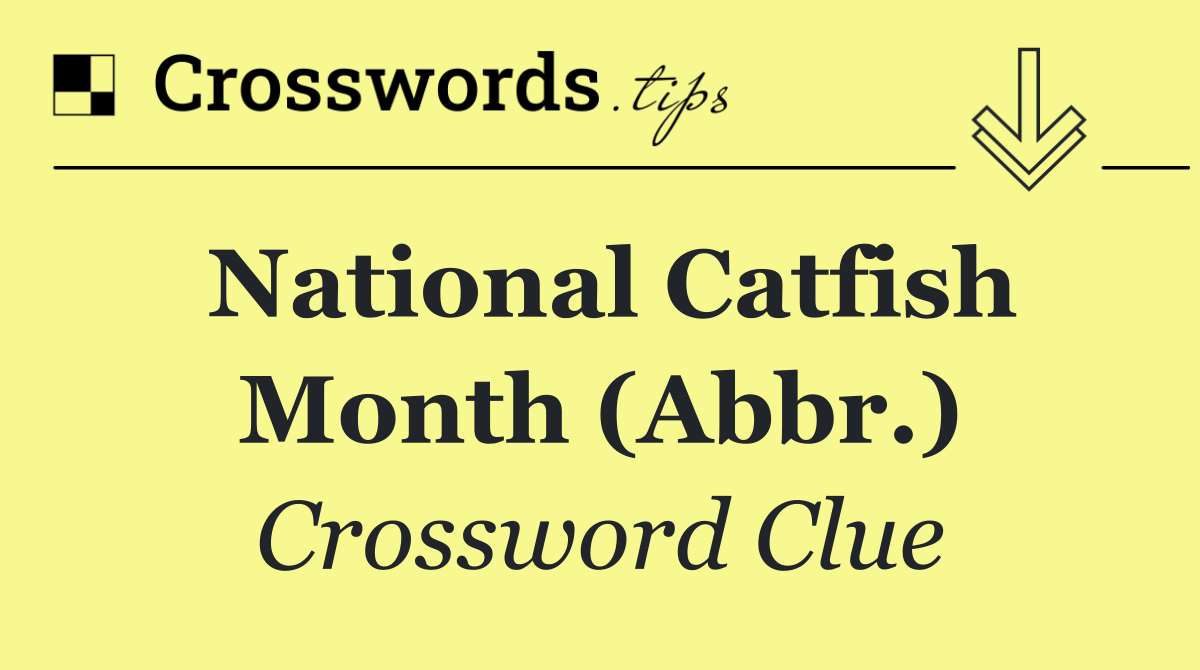 National Catfish Month (Abbr.)