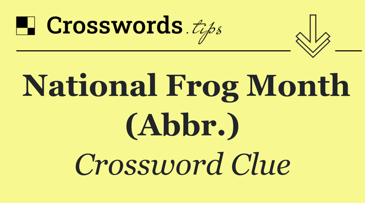 National Frog Month (Abbr.)