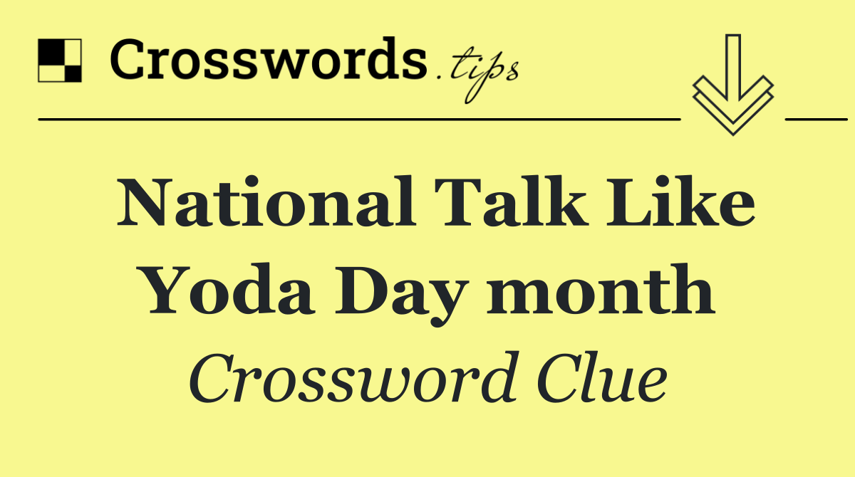 National Talk Like Yoda Day month