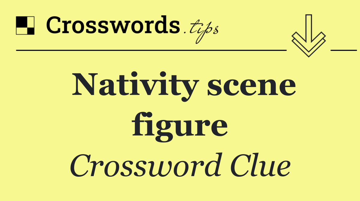Nativity scene figure