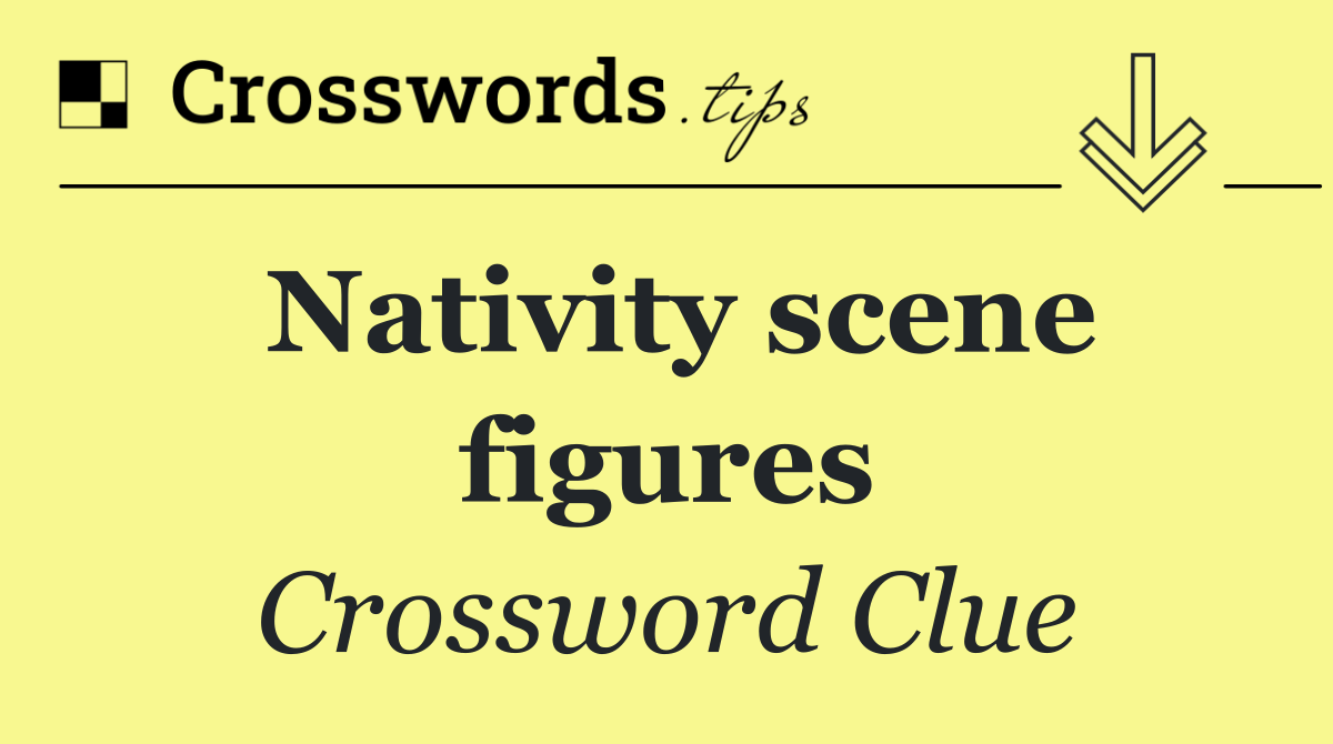 Nativity scene figures