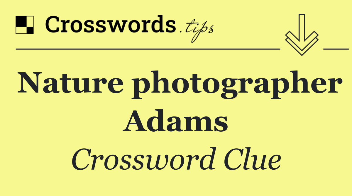Nature photographer Adams