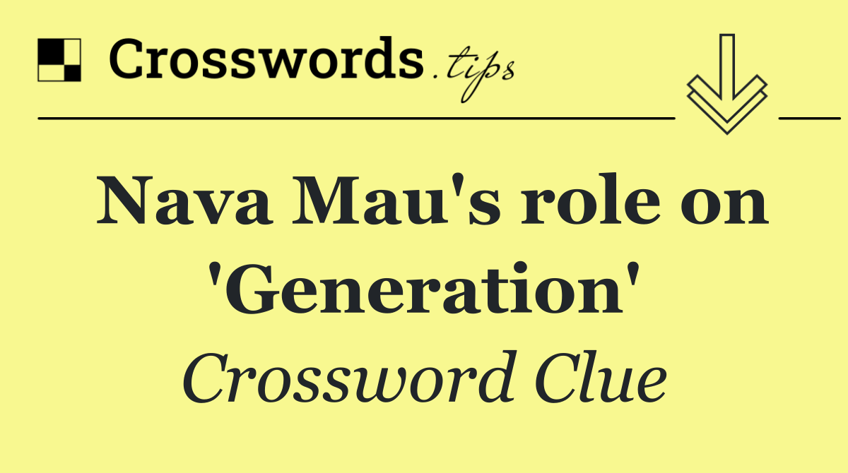 Nava Mau's role on 'Generation'