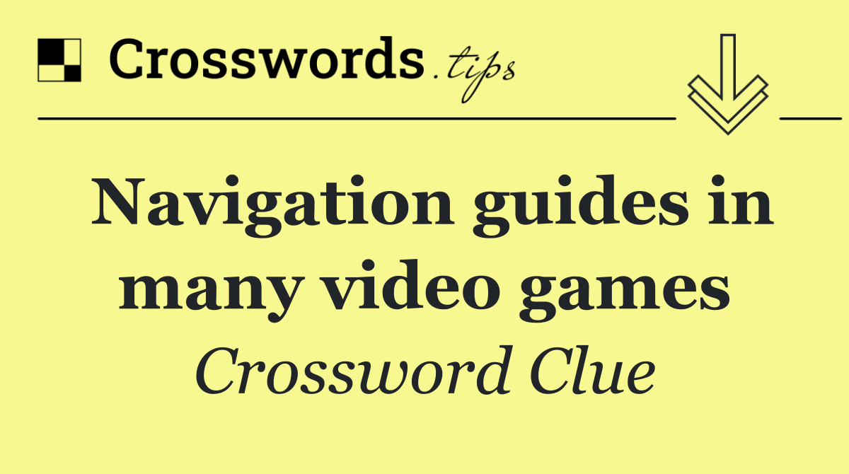 Navigation guides in many video games