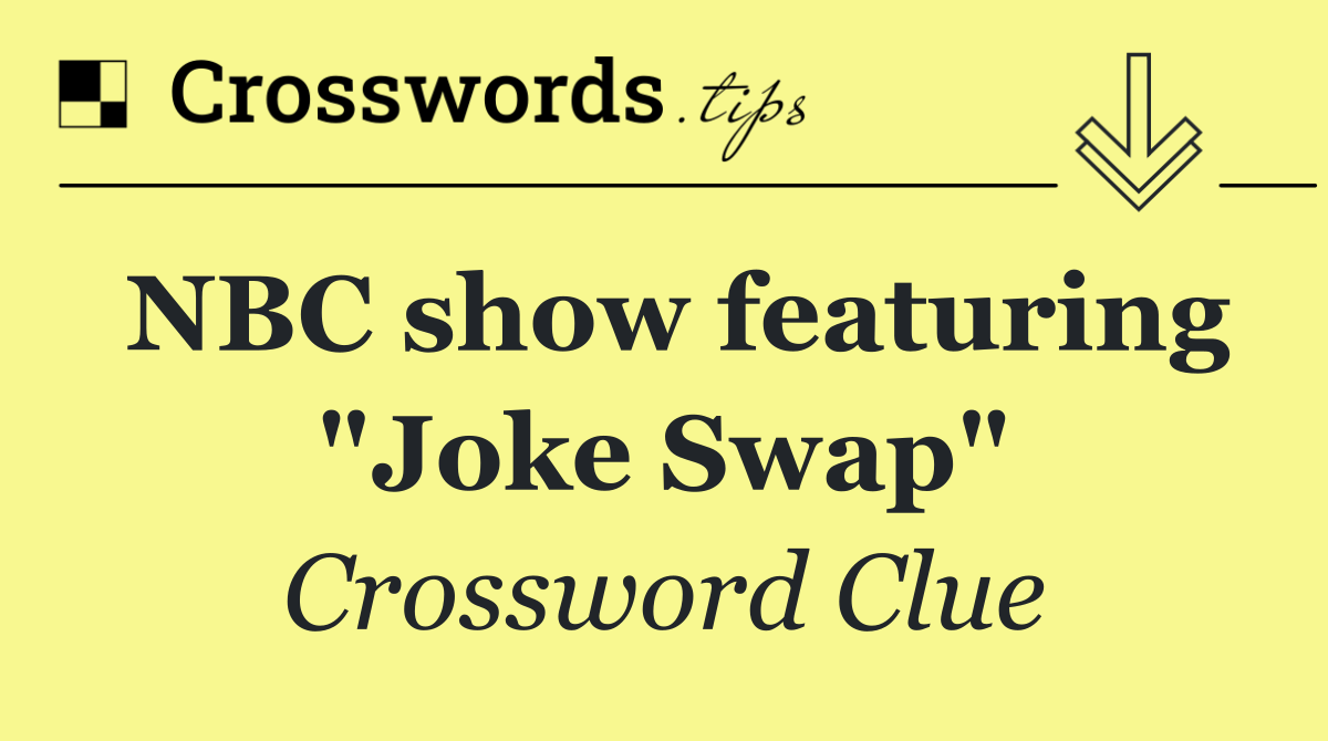 NBC show featuring "Joke Swap"