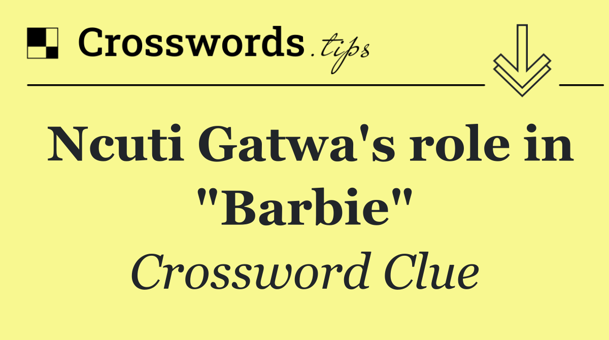 Ncuti Gatwa's role in "Barbie"