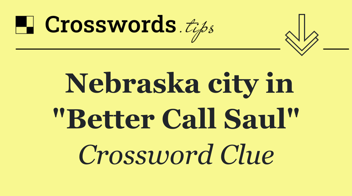 Nebraska city in "Better Call Saul"