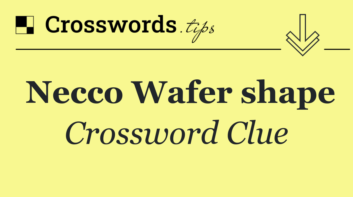 Necco Wafer shape
