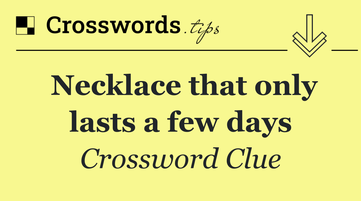 Necklace that only lasts a few days