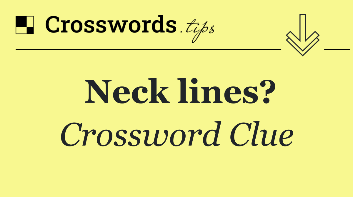 Neck lines?