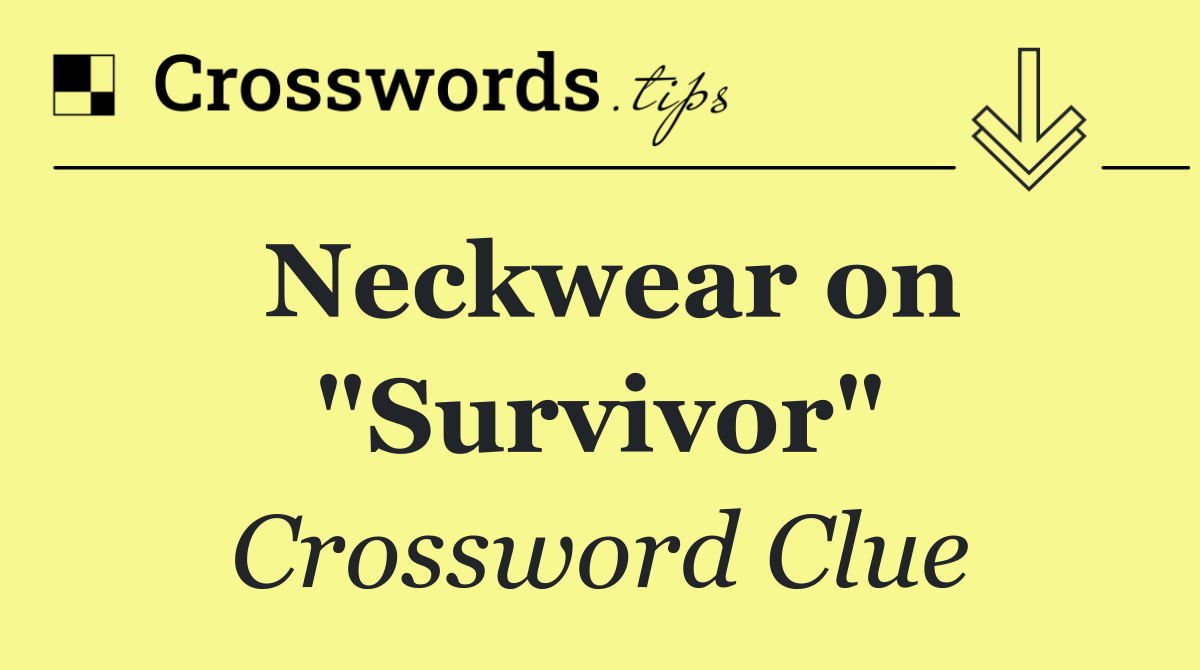 Neckwear on "Survivor"
