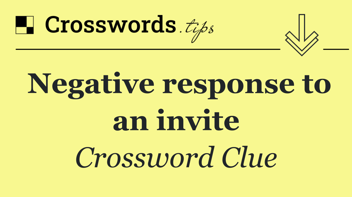 Negative response to an invite