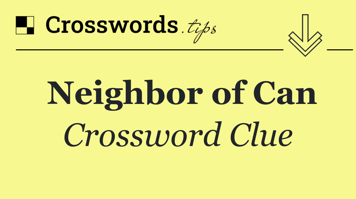 Neighbor of Can