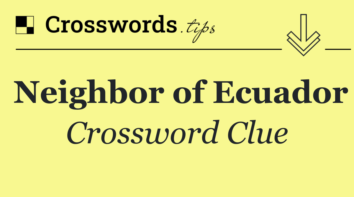 Neighbor of Ecuador