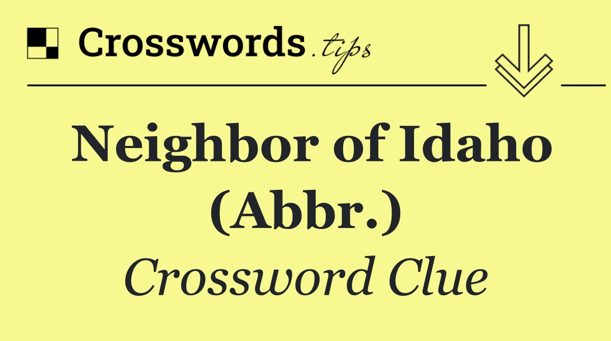 Neighbor of Idaho (Abbr.)