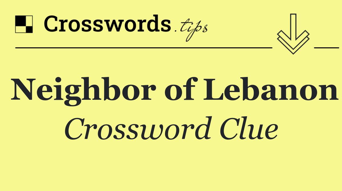 Neighbor of Lebanon