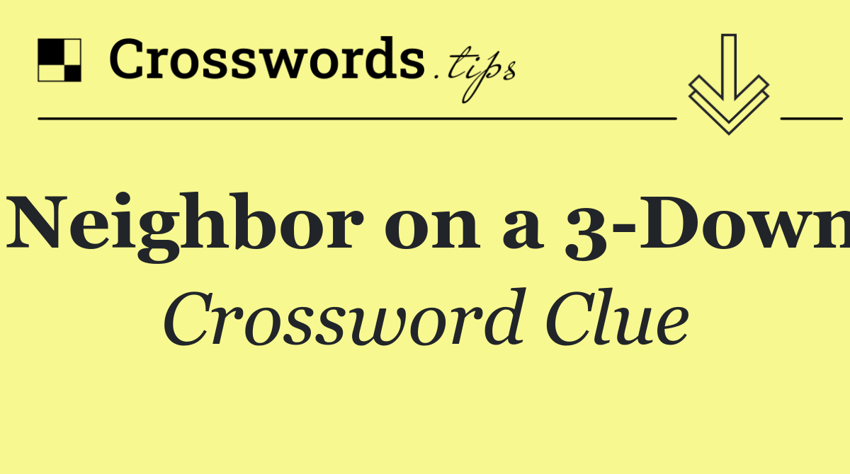 Neighbor on a 3 Down