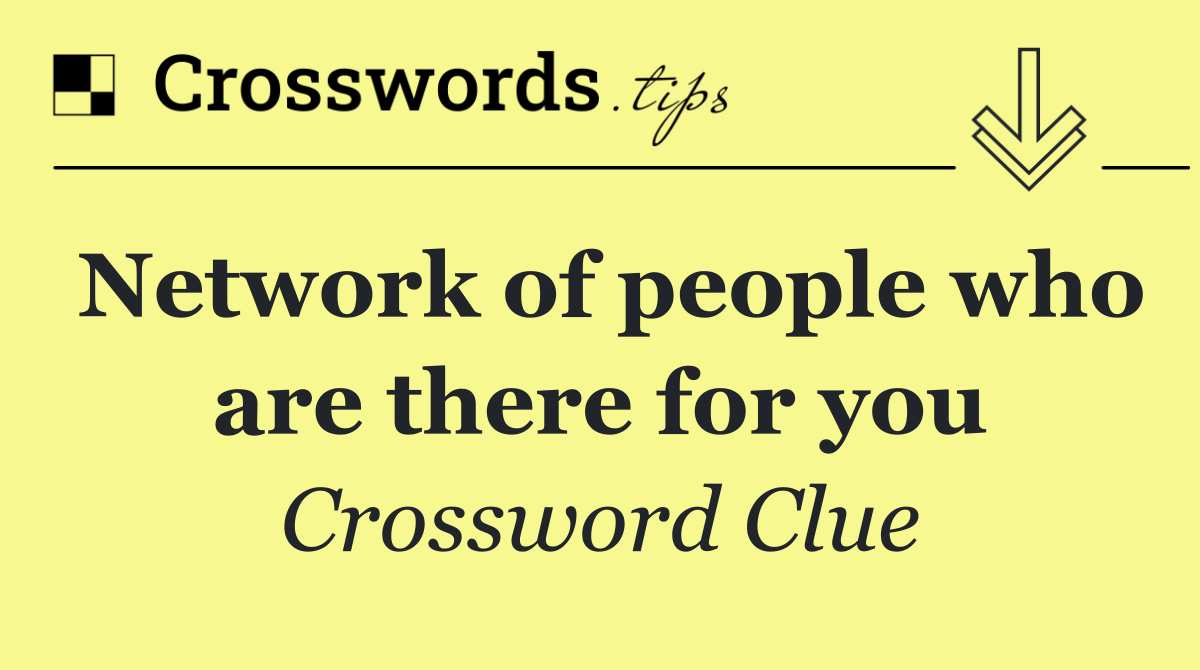 Network of people who are there for you