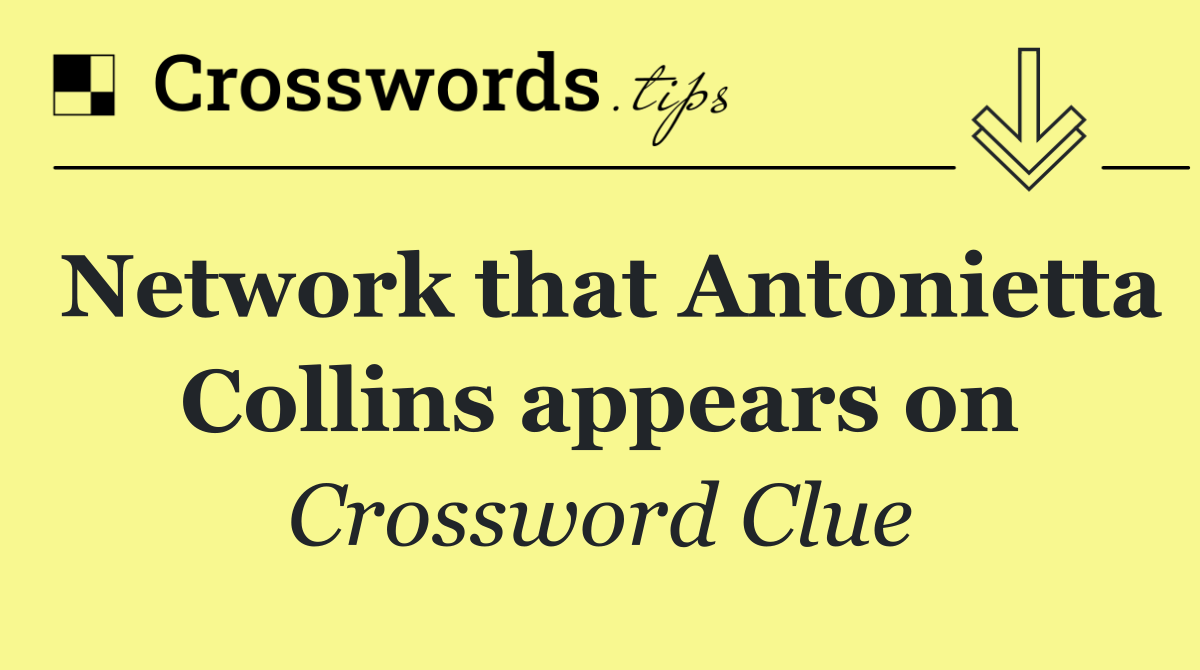 Network that Antonietta Collins appears on