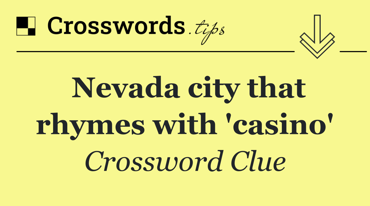 Nevada city that rhymes with 'casino'