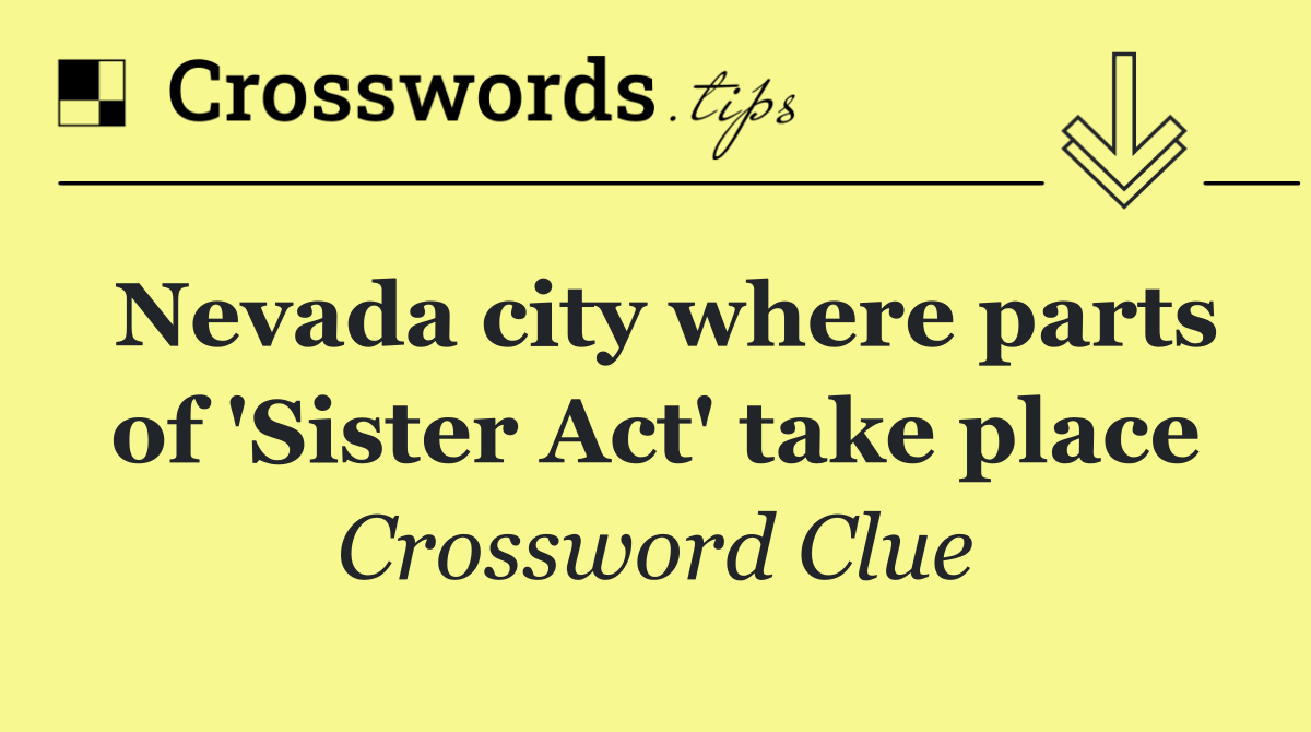 Nevada city where parts of 'Sister Act' take place