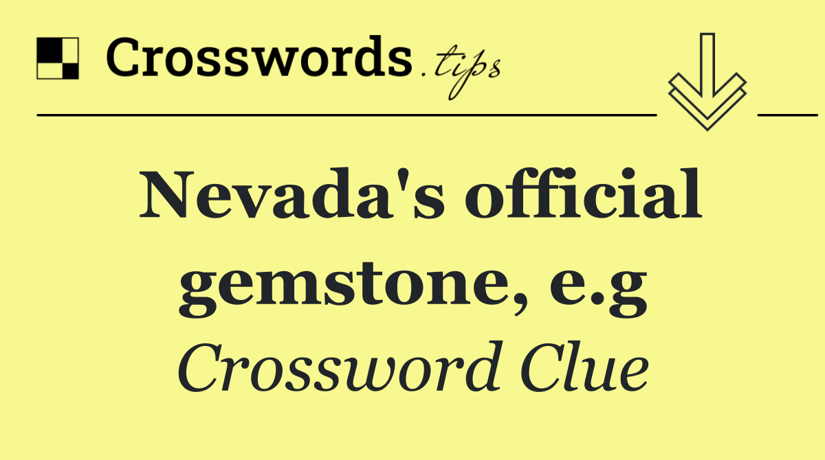 Nevada's official gemstone, e.g