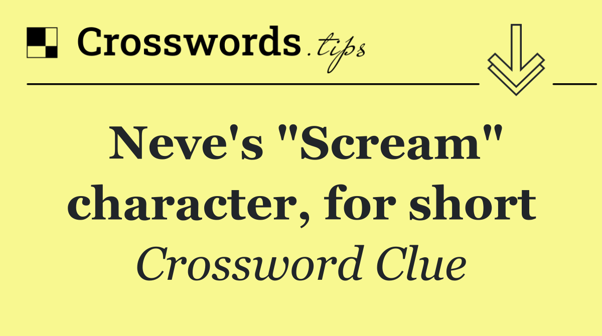 Neve's "Scream" character, for short