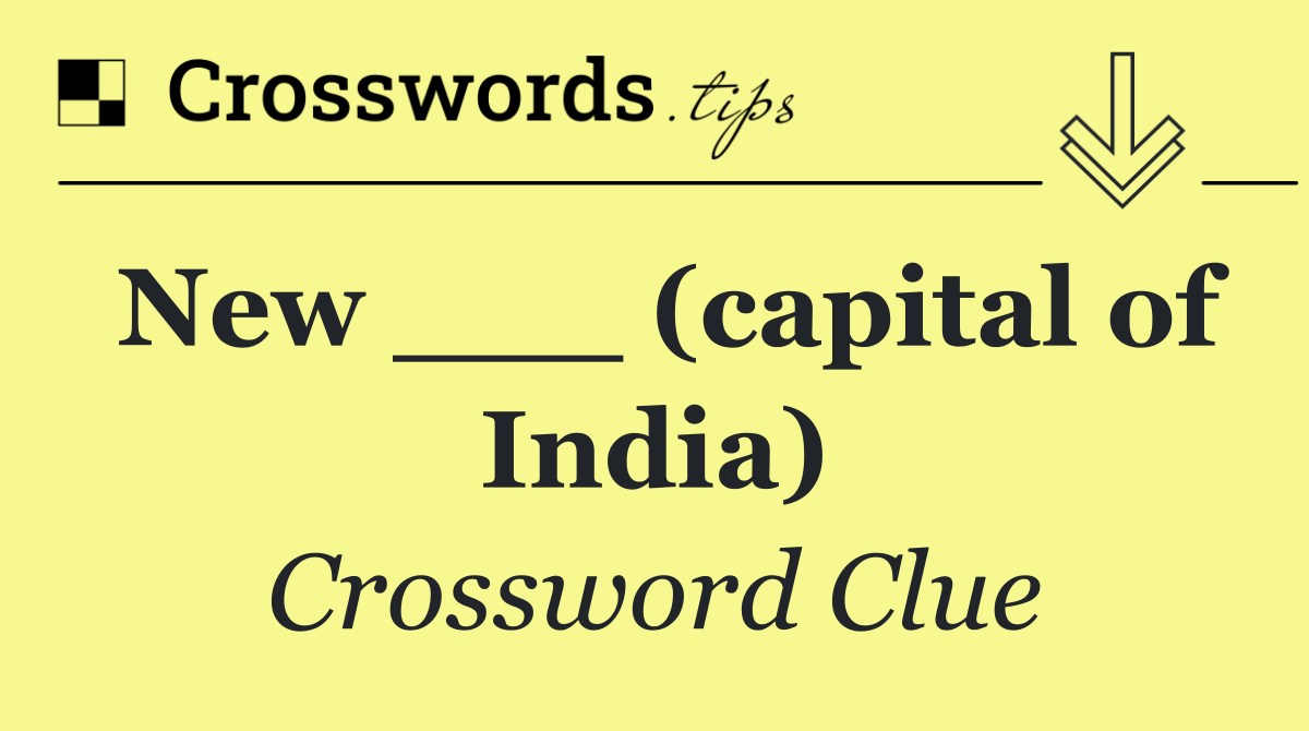 New ___ (capital of India)