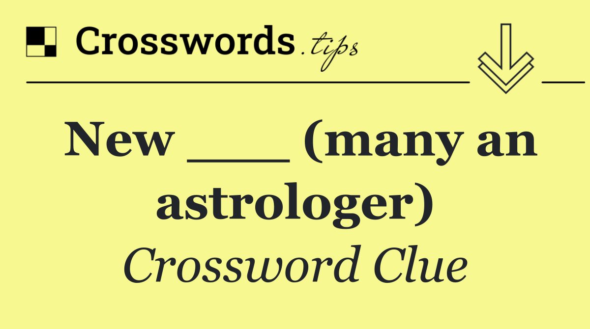 New ___ (many an astrologer)